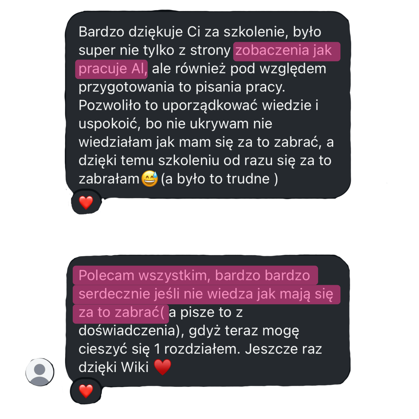 Zrzut ekranu opinii na czarnym tle: „Bardzo dziękuję Ci za szkolenie, było super nie tylko z strony zobaczenia jak pracuje AI, ale również pod względem przygotowania to pisania pracy. Pozwoliło to uporządkować wiedzę i uspokoić, bo nie ukrywam nie wiedziałam jak mam się za to zabrać, a dzięki temu szkoleniu od razu się za to zabrałam 😅❤️”.