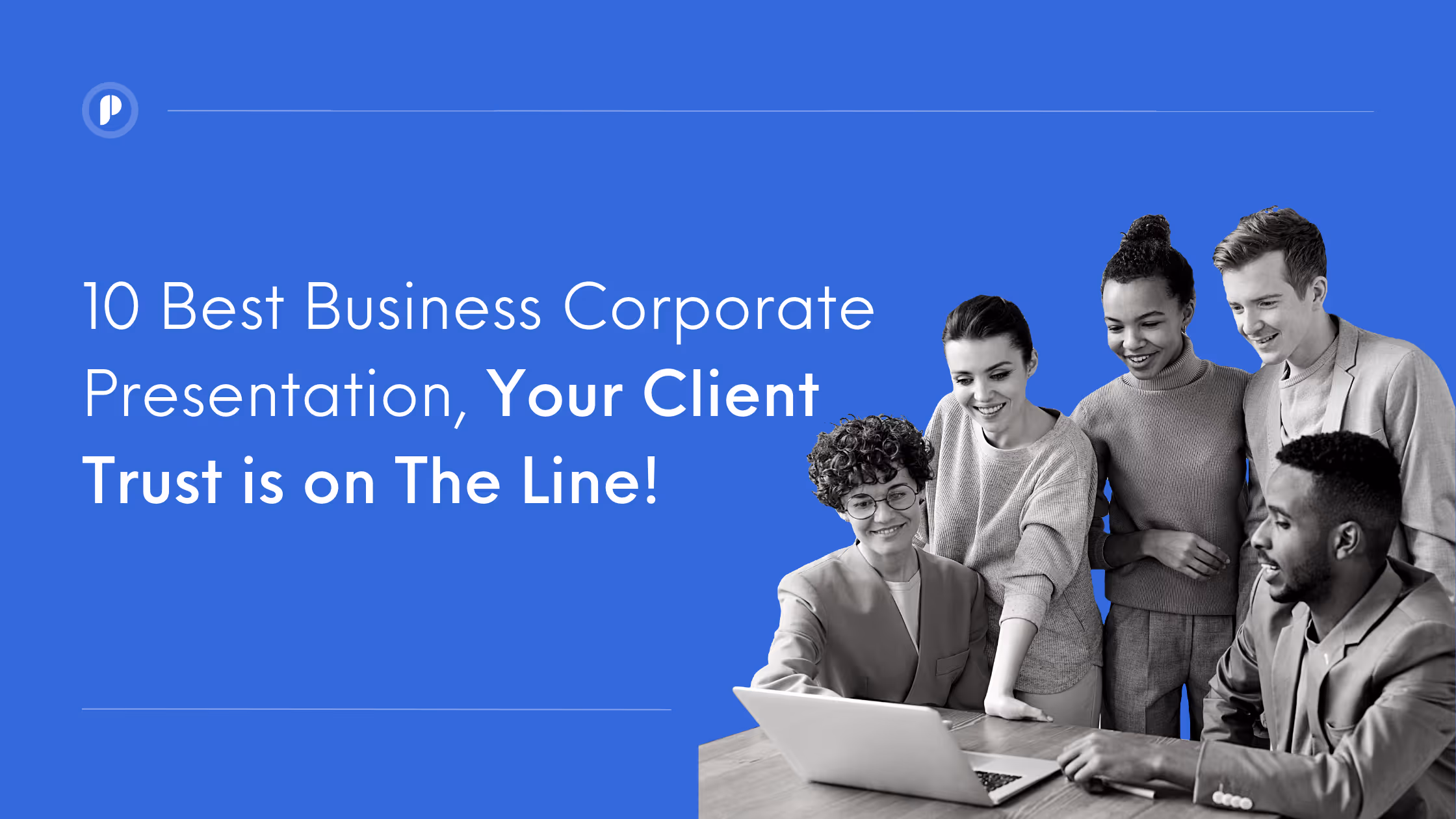 10 Best Business Corporate Presentation, Your Client Trust is on The Line