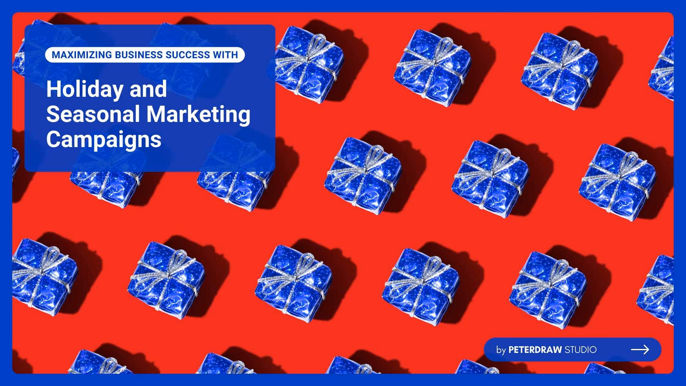 Maximizing Business Success with Holiday and Seasonal Marketing Campaigns