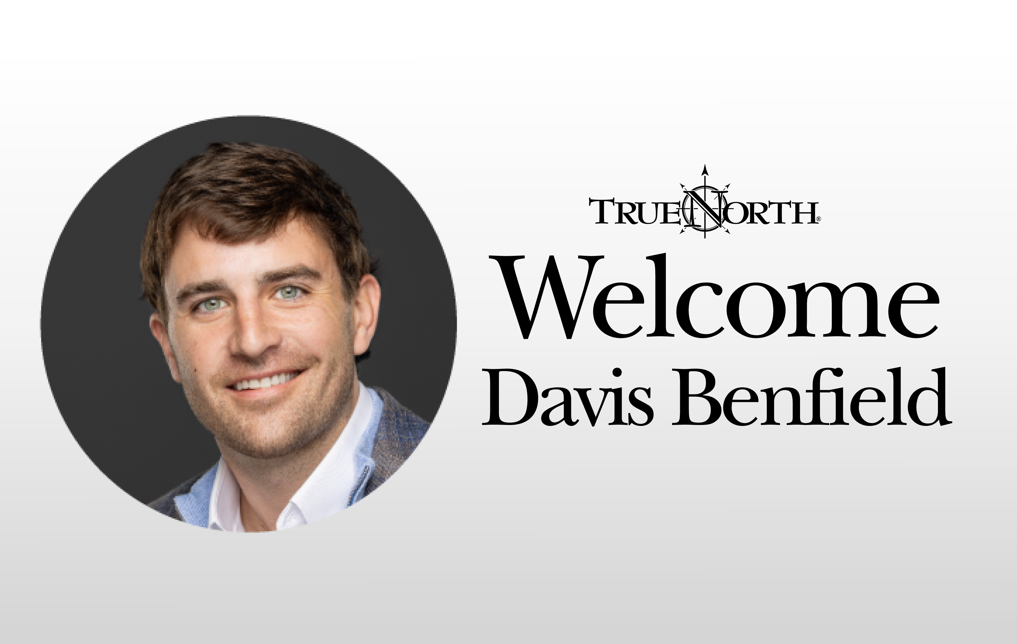 TrueNorth - Welcome Davis Benfield