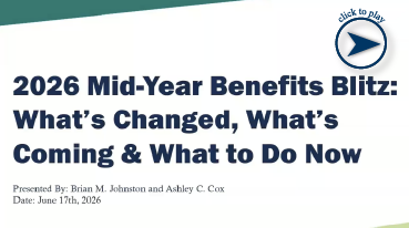 [Video] 2026 Mid-Year Benefits Blitz: What's Changed, What's Coming & What to Do Now