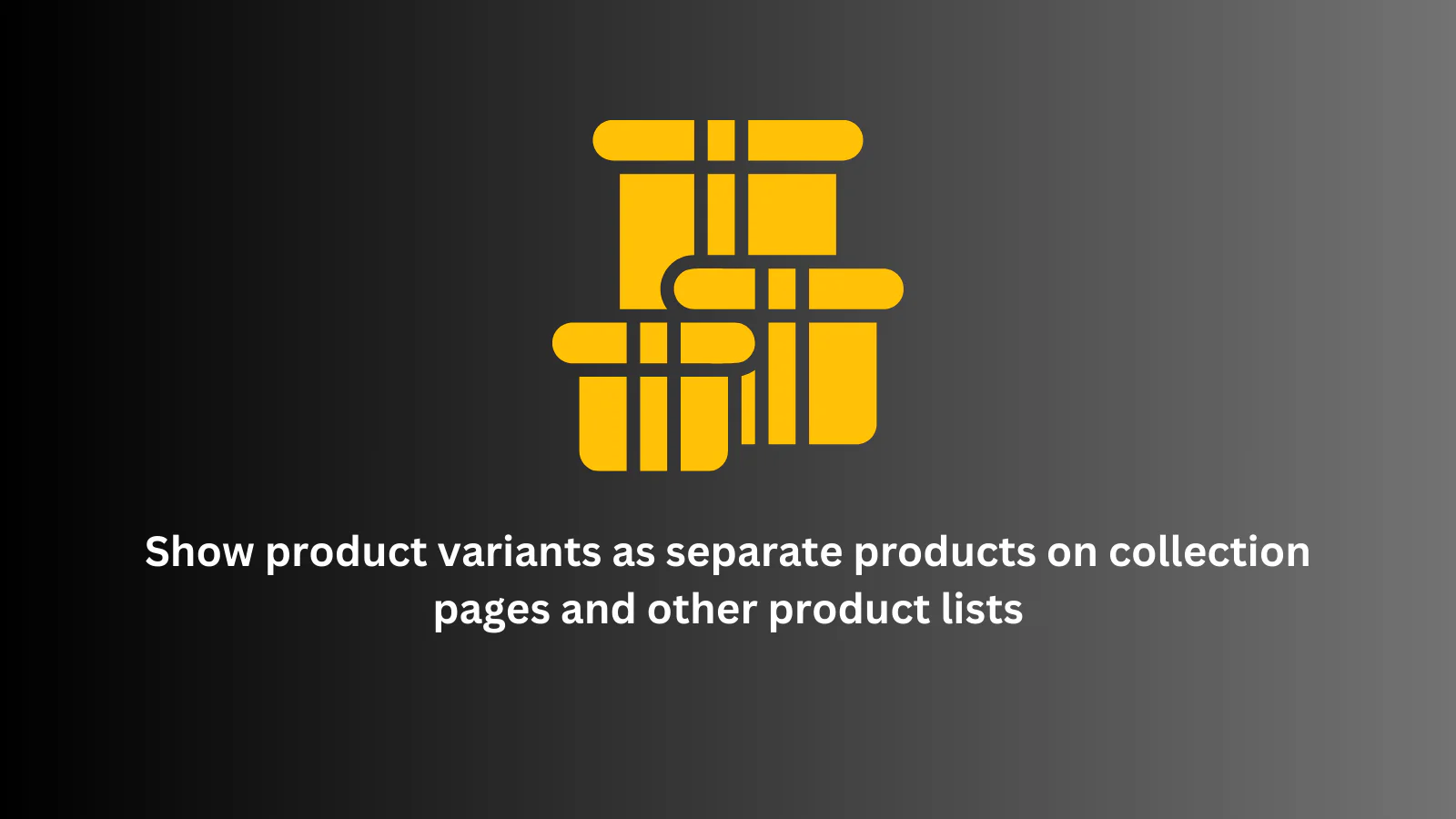 Splitify Shopify app — show variants as separate products on collections