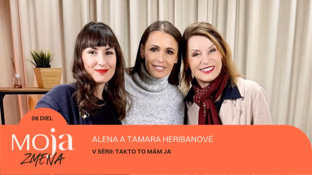 MOJA ZMENA #6: Alena a Tamara Heribanové