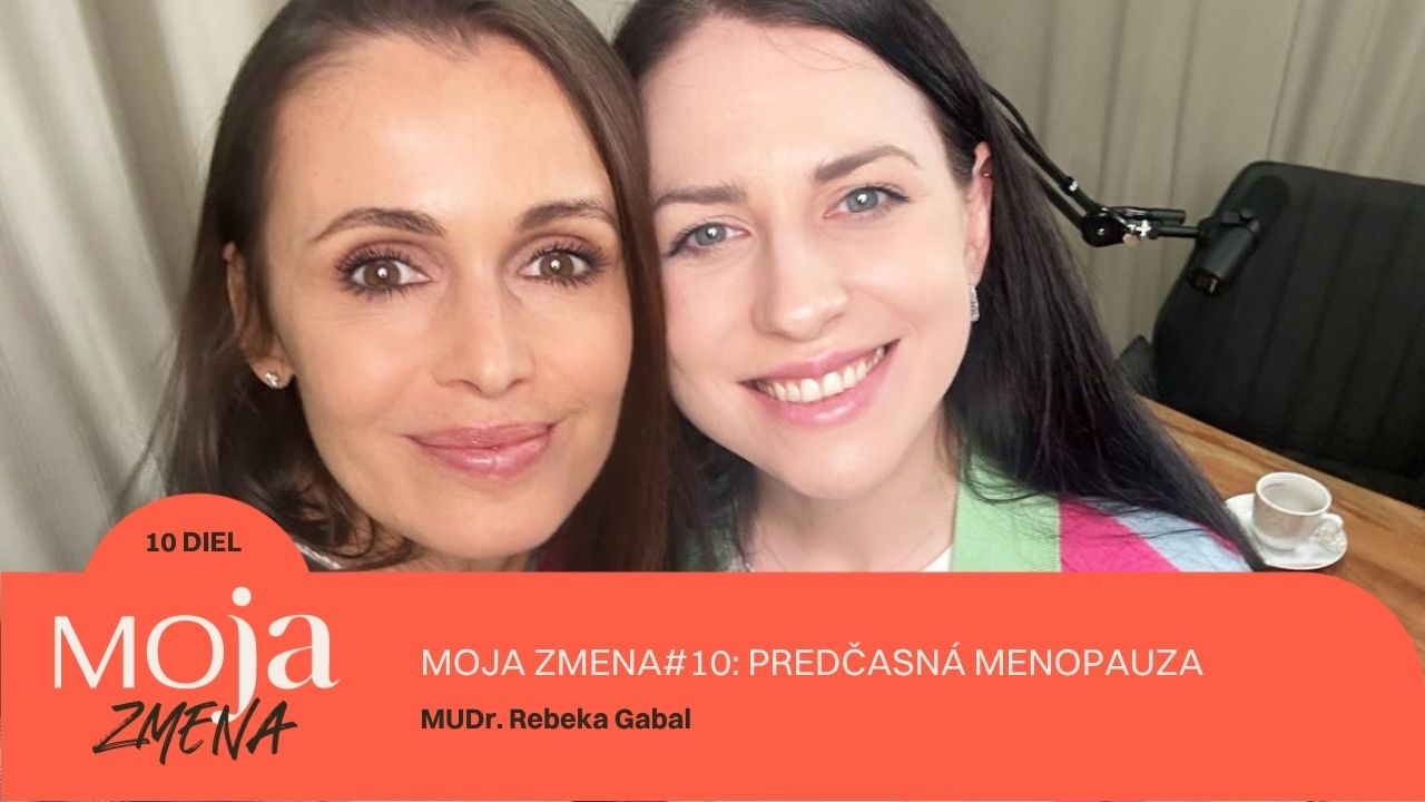 MOJA ZMENA#10: Predčasná menopauza