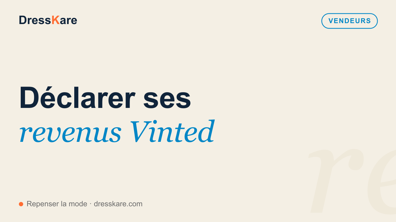 Déclarer ses revenus Vinted — couverture DressKare Vendeurs