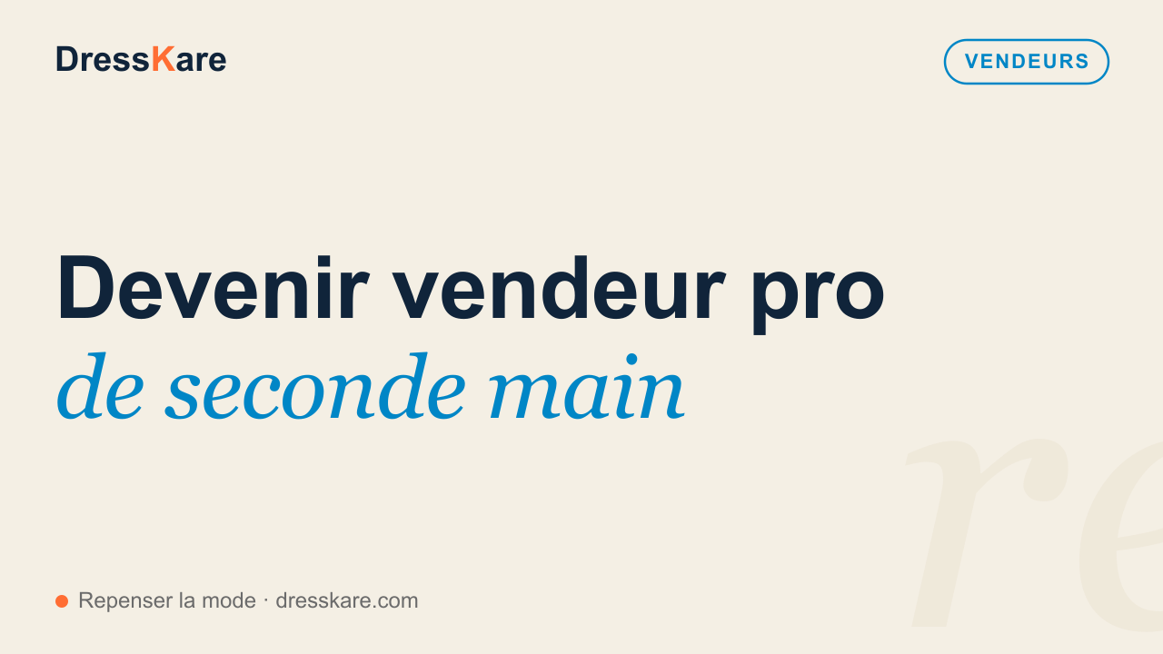 Devenir vendeur professionnel de seconde main — couverture DressKare Vendeurs