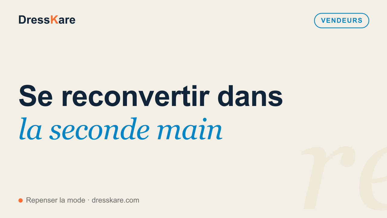 Se reconvertir dans la seconde main — couverture DressKare Vendeurs