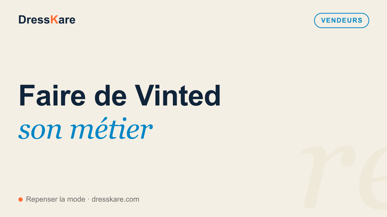 Faire de Vinted son métier — couverture DressKare Vendeurs