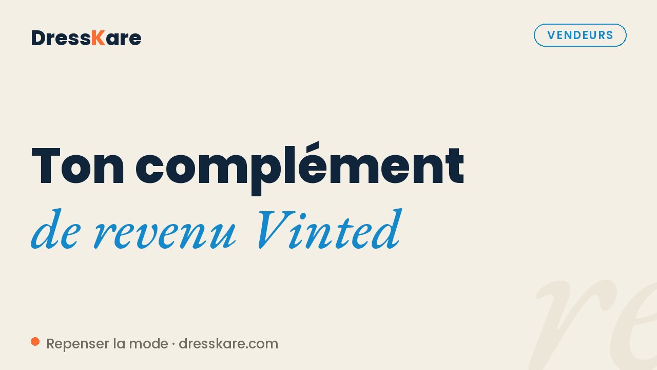 Complément de revenu avec Vinted : la méthode sérieuse — DressKare