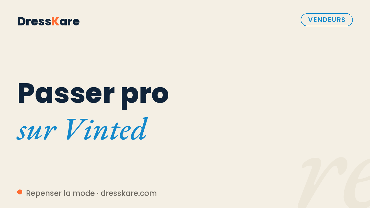 Passer pro sur Vinted : seuils, statut et obligations — DressKare