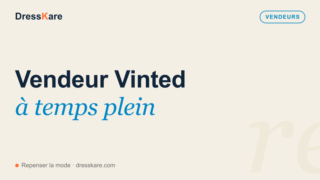 Vendeur Vinted à temps plein : à quoi ressemble un mois type — couverture DressKare