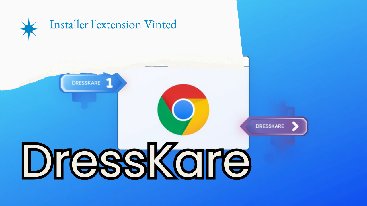 Tutoriel installer extension Vinted Chrome DressKare 2026