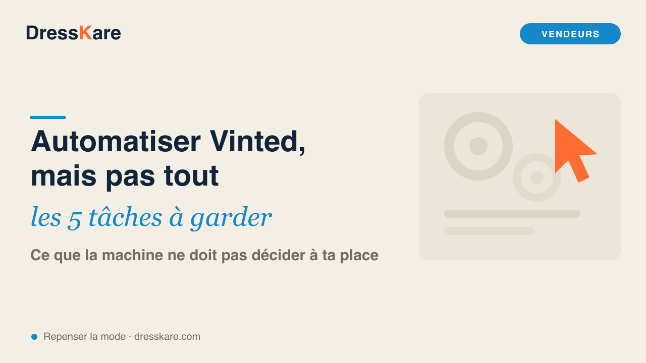 Automatiser Vinted : les 5 tâches à garder à la main - DressKare
