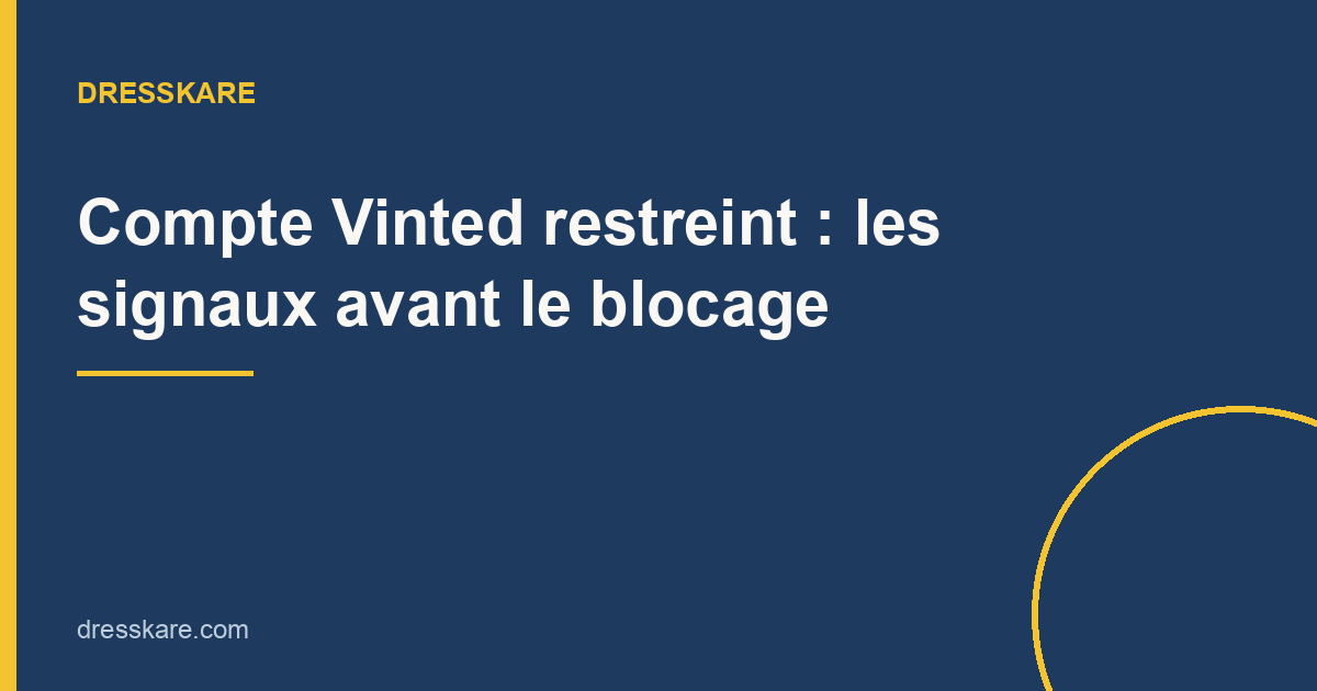 Compte Vinted restreint : reconnaître les limitations avant le blocage
