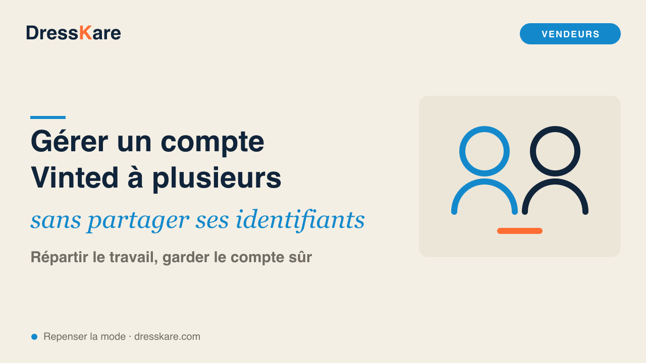 Gérer un compte Vinted à plusieurs : partager le travail sans partager ses identifiants