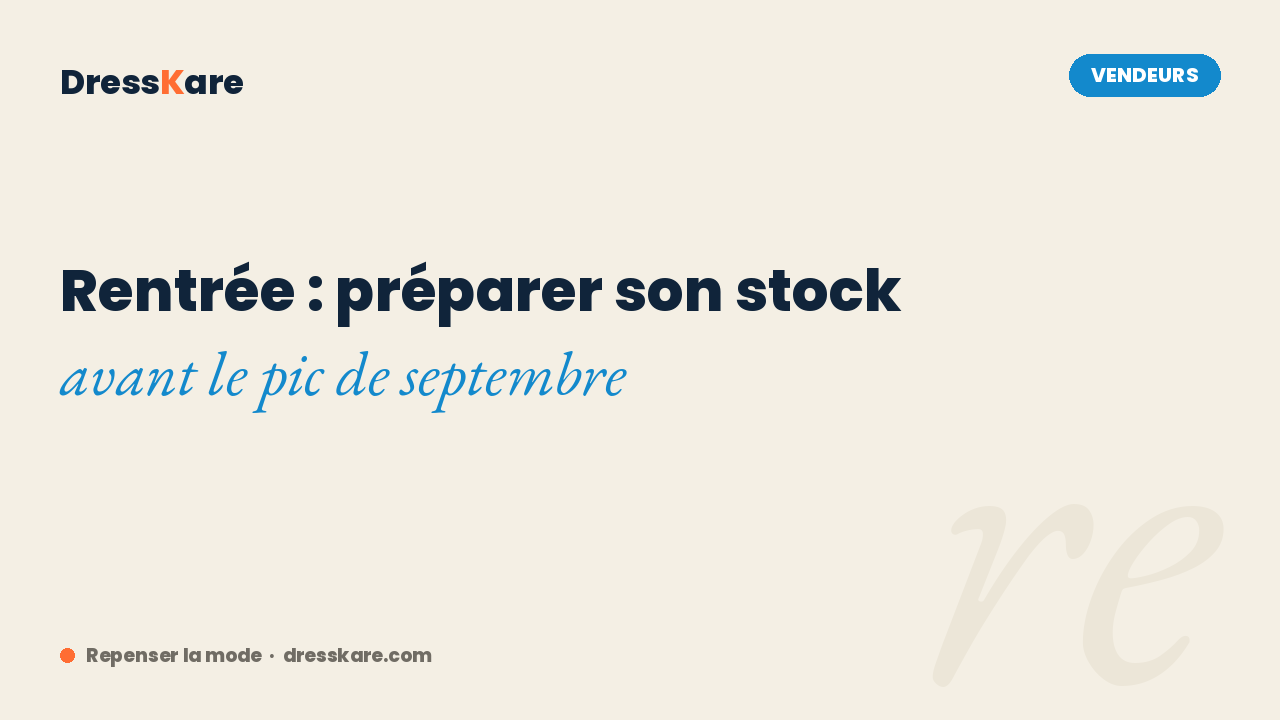 Rentrée : préparer son stock et ses automatisations avant le pic de septembre - DressKare