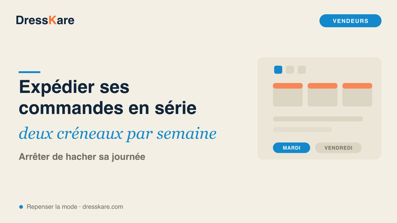 Expédier ses commandes en série : deux créneaux fixes par semaine - DressKare