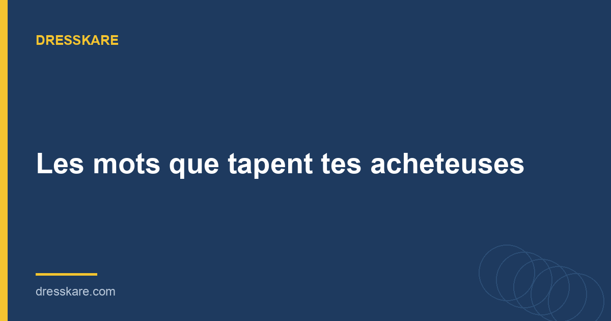 Écrire un titre d'annonce Vinted avec les mots des acheteuses - DressKare