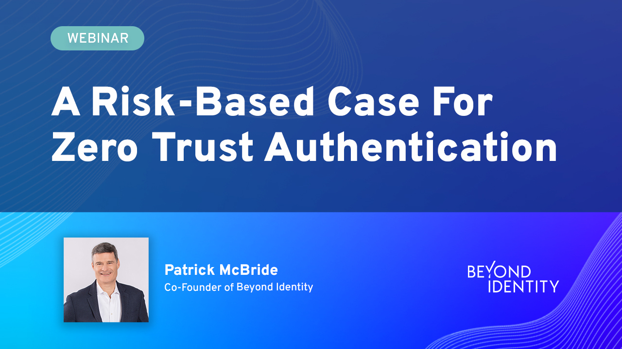 A Risk-Based Case For Zero Trust Authentication