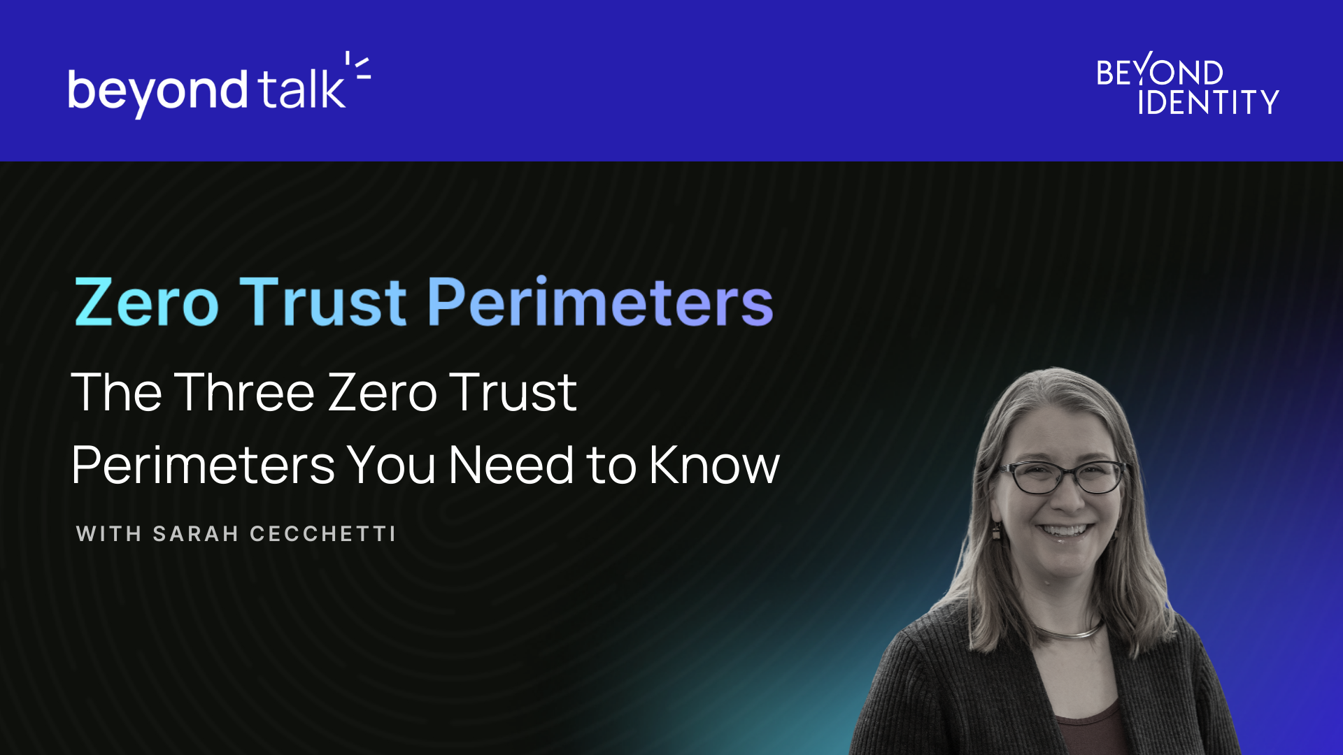 Beyond Talk: The 3 Zero Trust Perimeters You Need to Know
