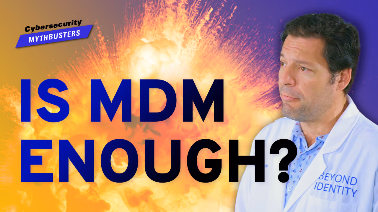 Cybersecurity Mythbusters: Is MDM Enough?