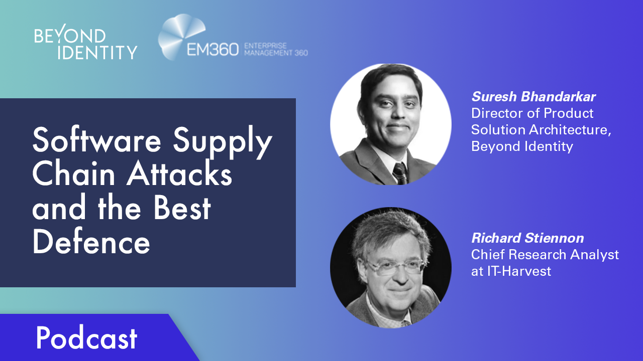 EM360 Podcast: Software Supply Chain Attacks and the Best Defense