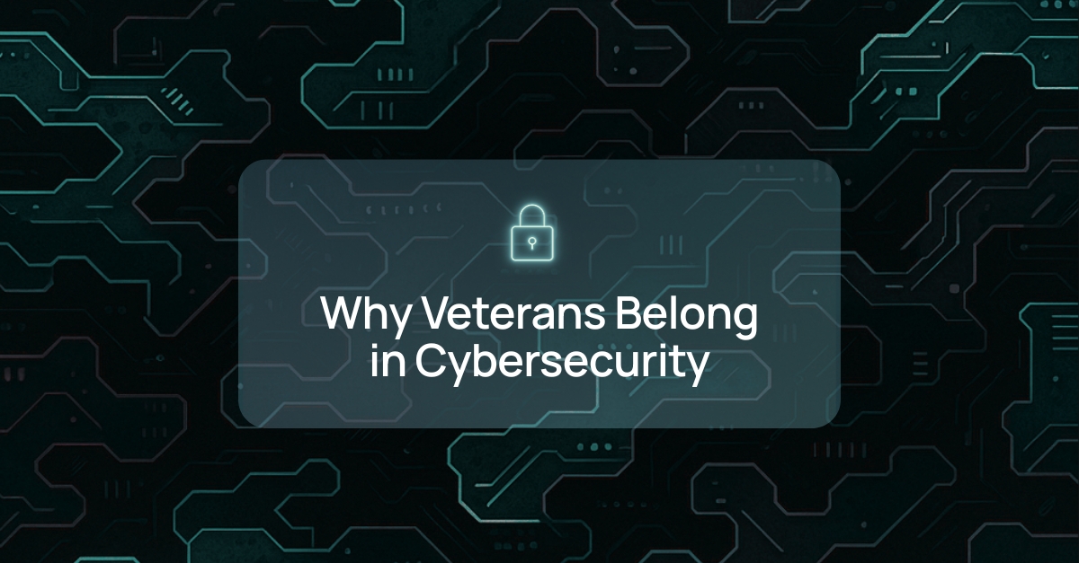 From the Battlefield to the Cyber Frontlines: Why Veterans Belong in Cybersecurity