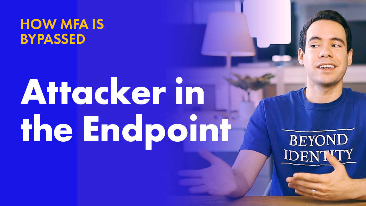 How MFA is Bypassed: Attacker in the Endpoint