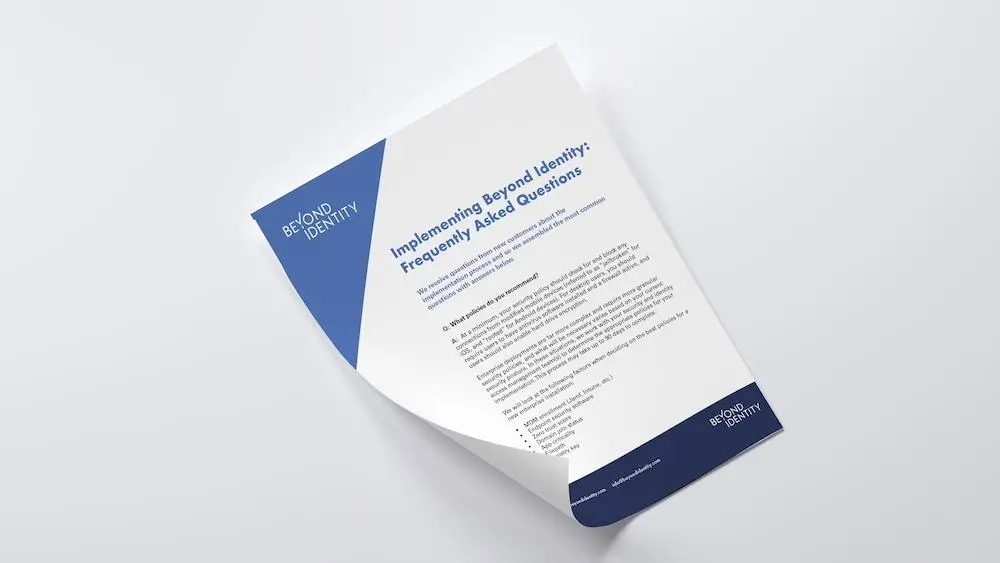 Implementing Beyond Identity: Frequently Asked Questions