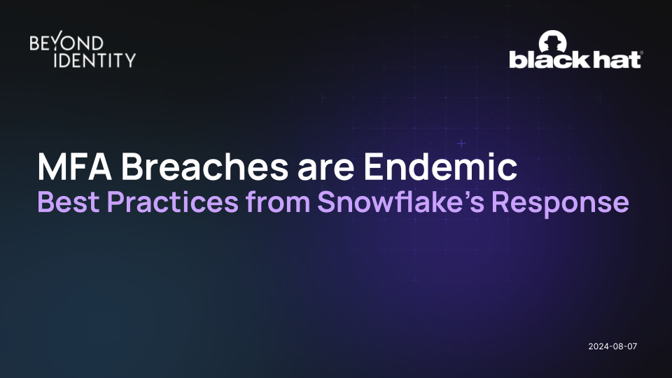MFA Breaches are Endemic: Best Practices from Snowflake's Response