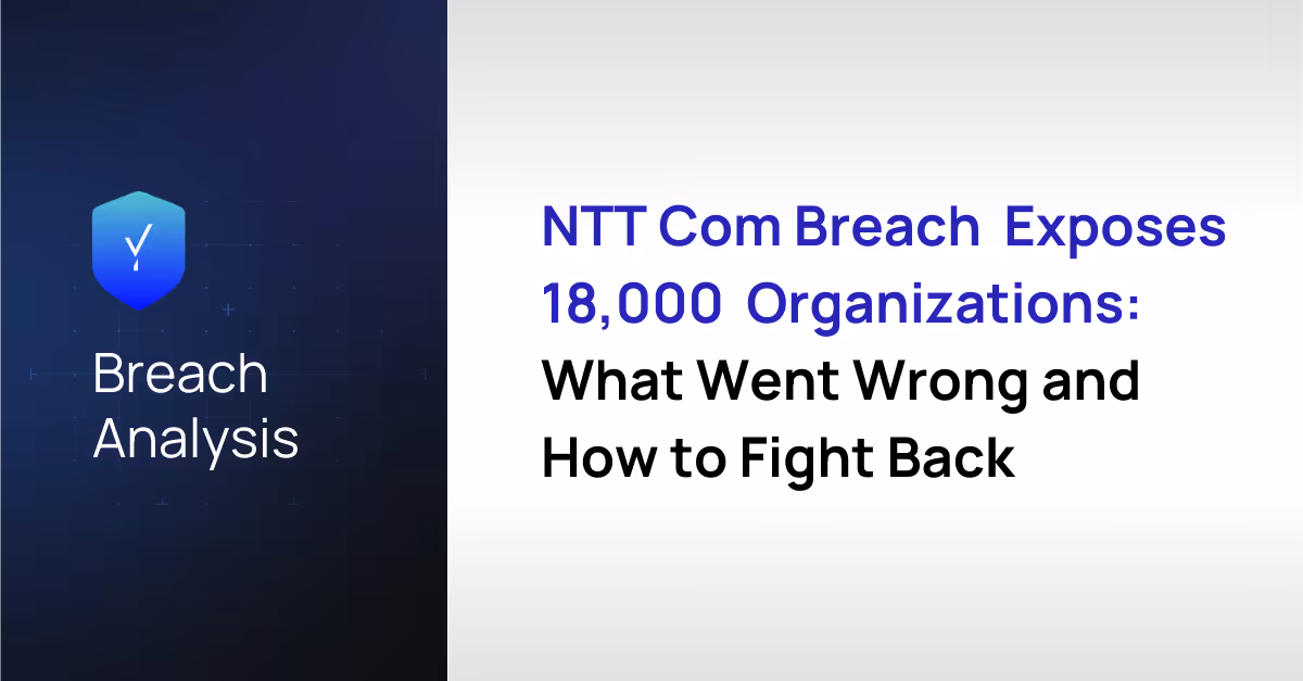 NTT Com Breach Exposes 18,000 Organizations: What Went Wrong and How to Fight Back