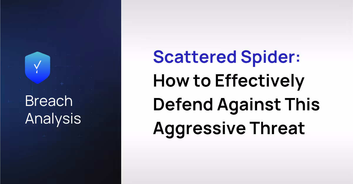 Scattered Spider: How to Effectively Defend Against This Aggressive Threat
