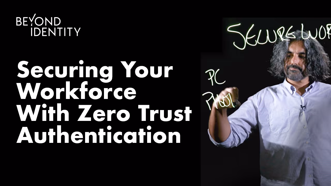 Securing Your Workforce With Zero Trust Authentication
