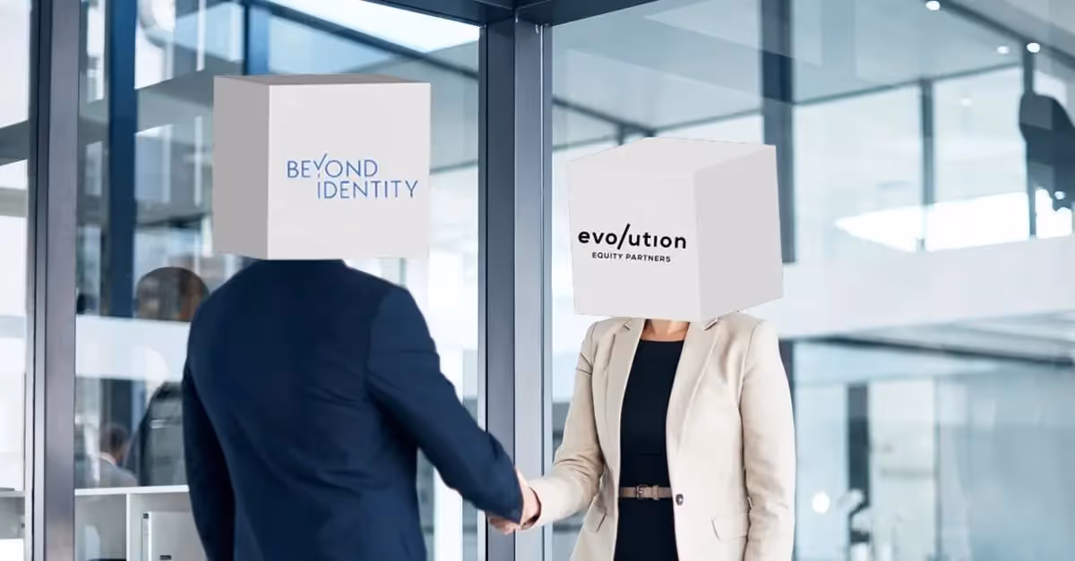 Why Evolution Equity Partners Invested in Beyond Identity