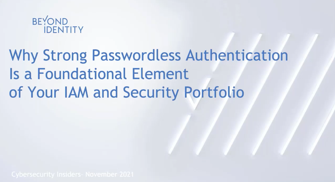 Why Strong Passwordless Authentication is a Foundational Element of Your IAM and Security Portfolio