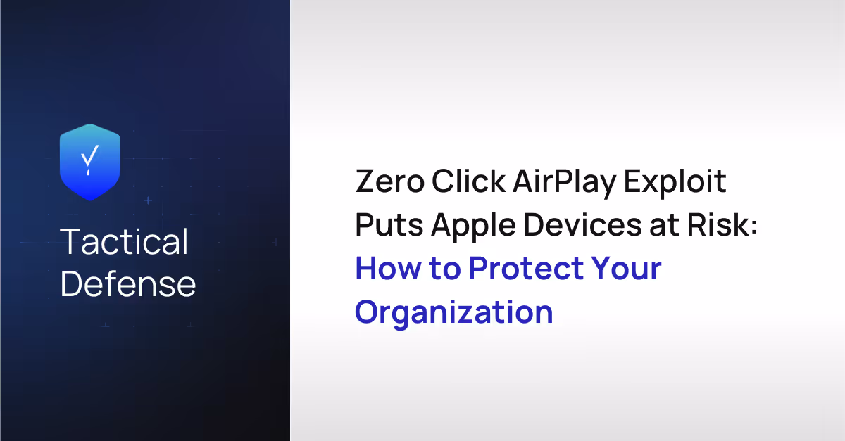 Zero Click AirPlay Exploit Puts Apple Devices at Risk: Learn How to Protect Your Organization