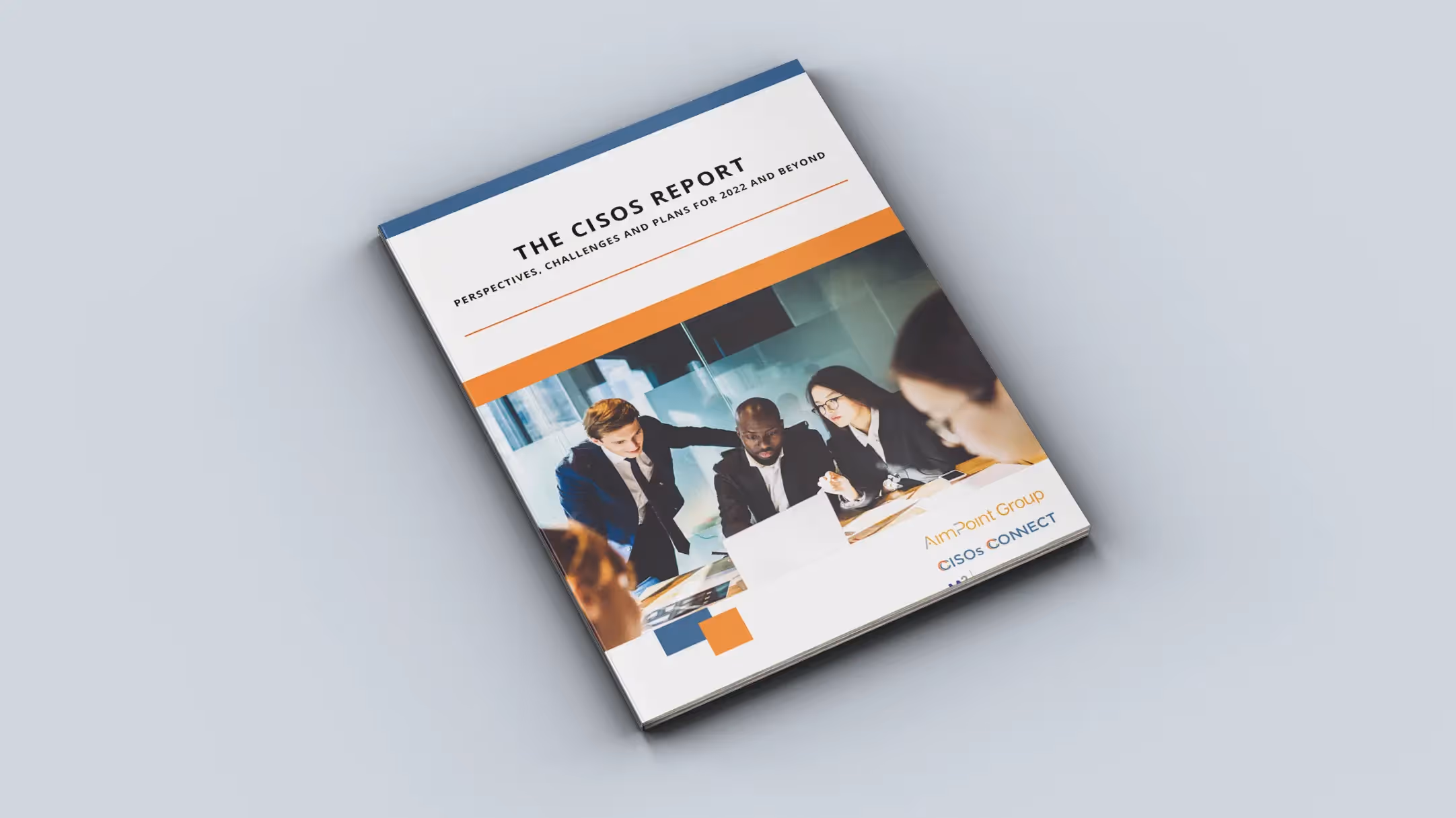 The CISOs Report: Perspectives, Challenges, and Plans for 2022 and Beyond