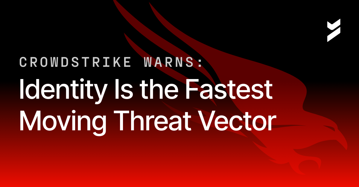 CrowdStrike Warns: Identity Is the Fastest Moving Threat Vector