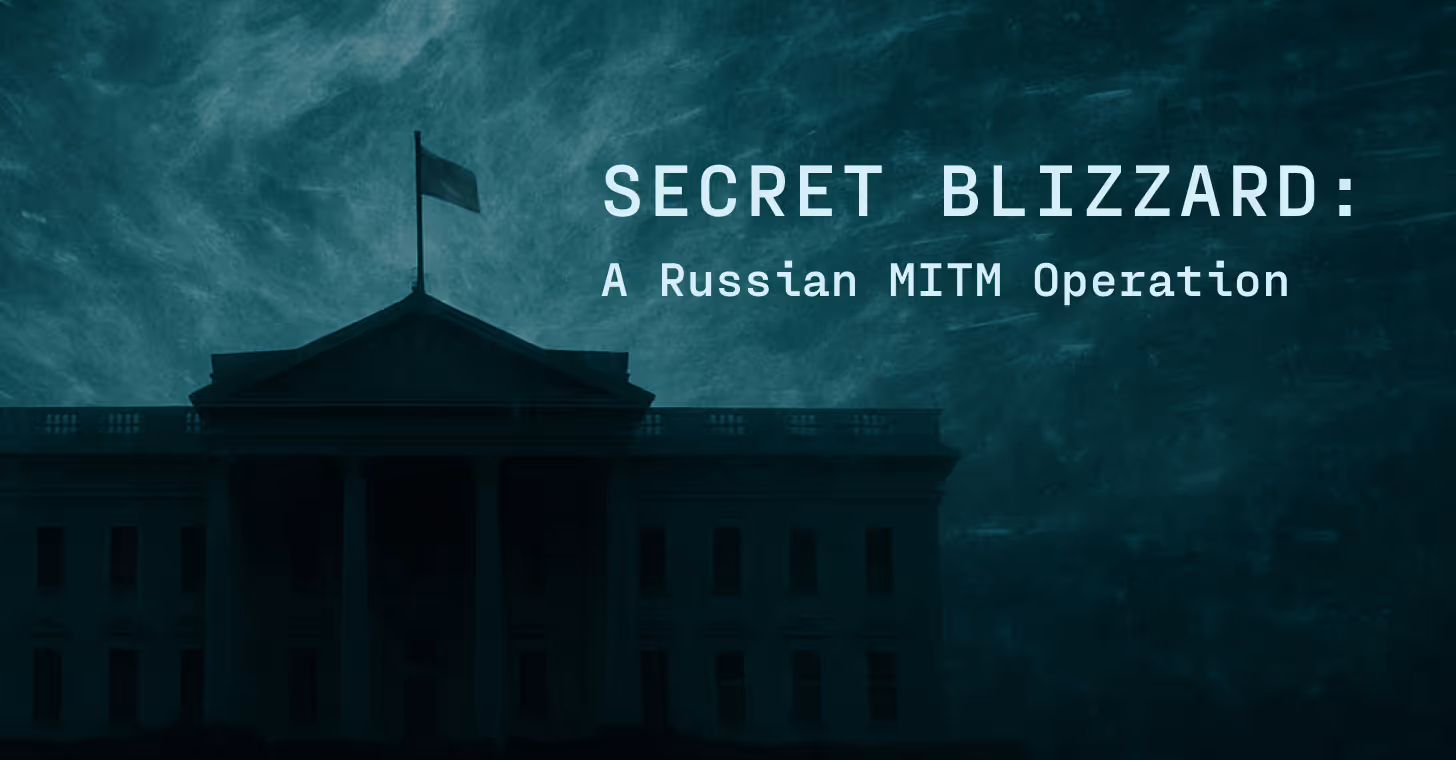 Secret Blizzard: A Russian MITM Operation Targeting Embassies (and Why Modern Identity Security Matters)