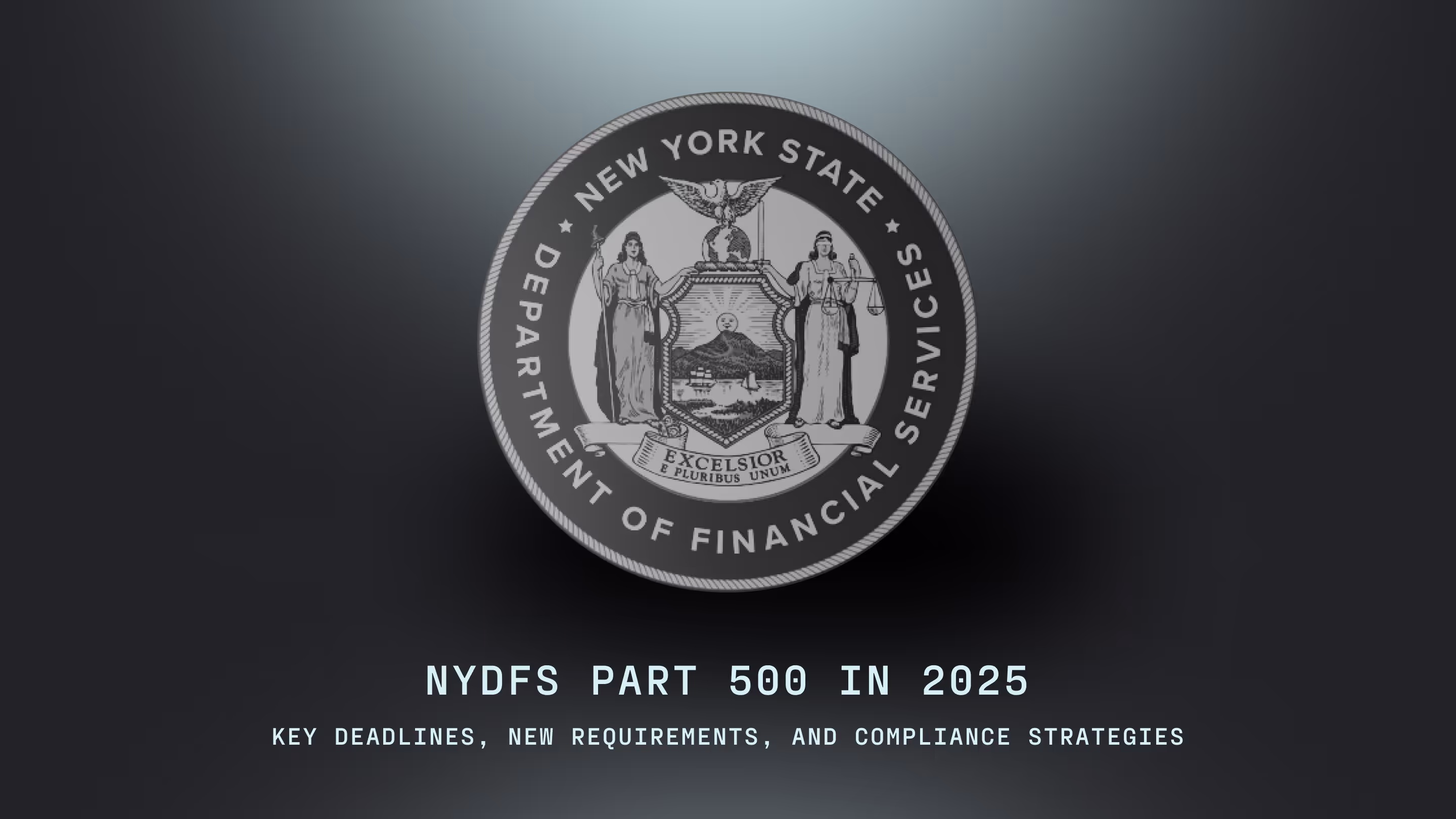 NYDFS Part 500 in 2025: Key Deadlines, New Requirements, and Compliance Strategies