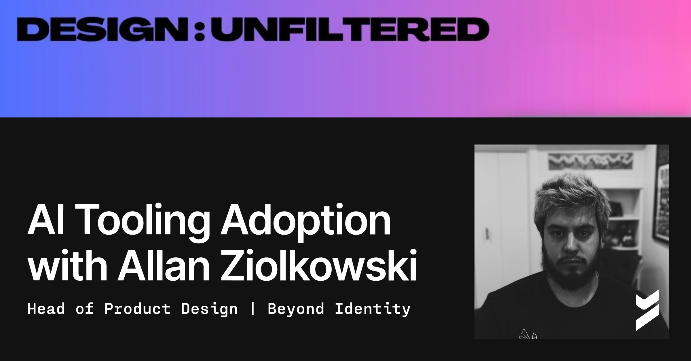 Design Unfiltered: AI Tooling Adoption with Allan Ziolkowski