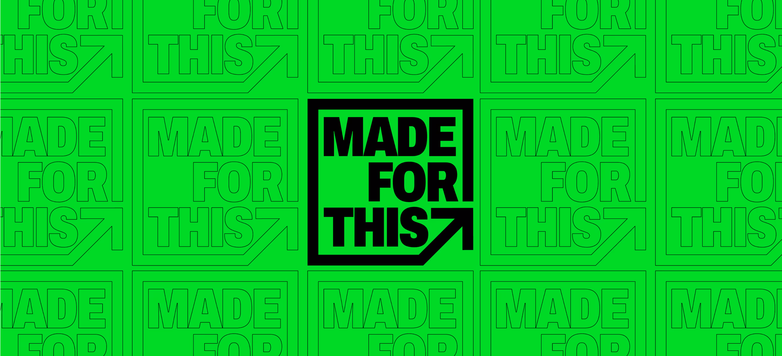 A Header image with a repeating design made from the Made For This campaign logo.