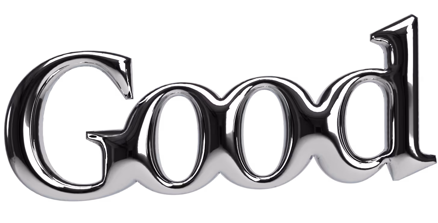 The word Good rendered in liquid chrome