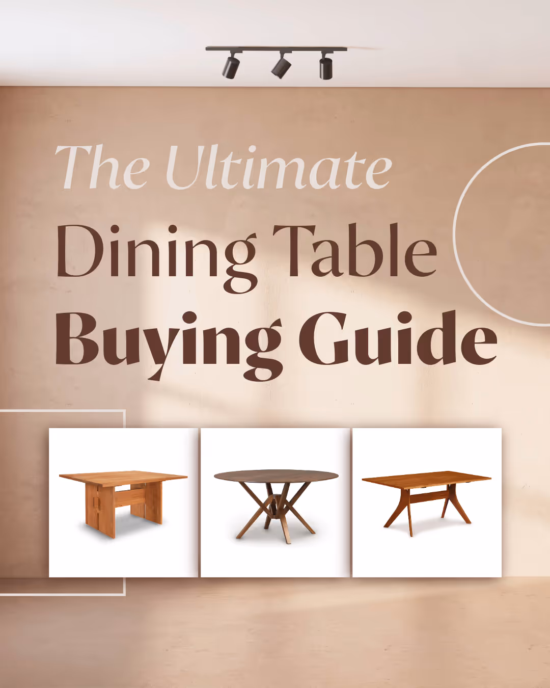 Graphic with sunlit room, geometric shapes, and product photos of three contemporary tables. Text: The Ultimate Dining Table Style Guide ©2025 Annie McLoughlin