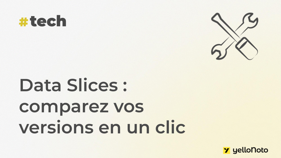 Data Slices : comparez vos versions en un clic