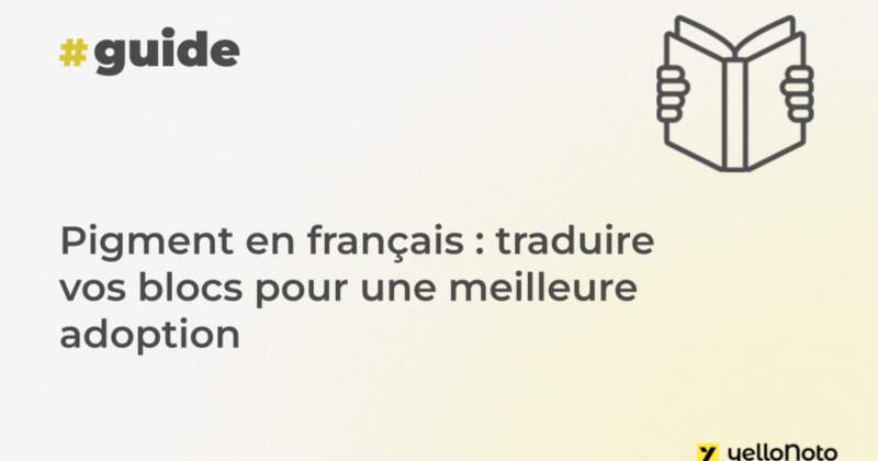 Pigment en français : traduire vos blocs pour une meilleure adoption