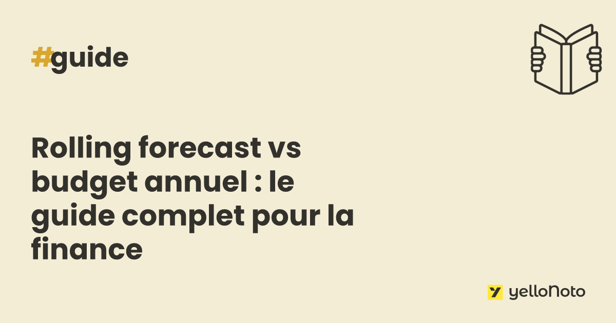 Rolling forecast vs budget annuel : le guide complet pour la finance