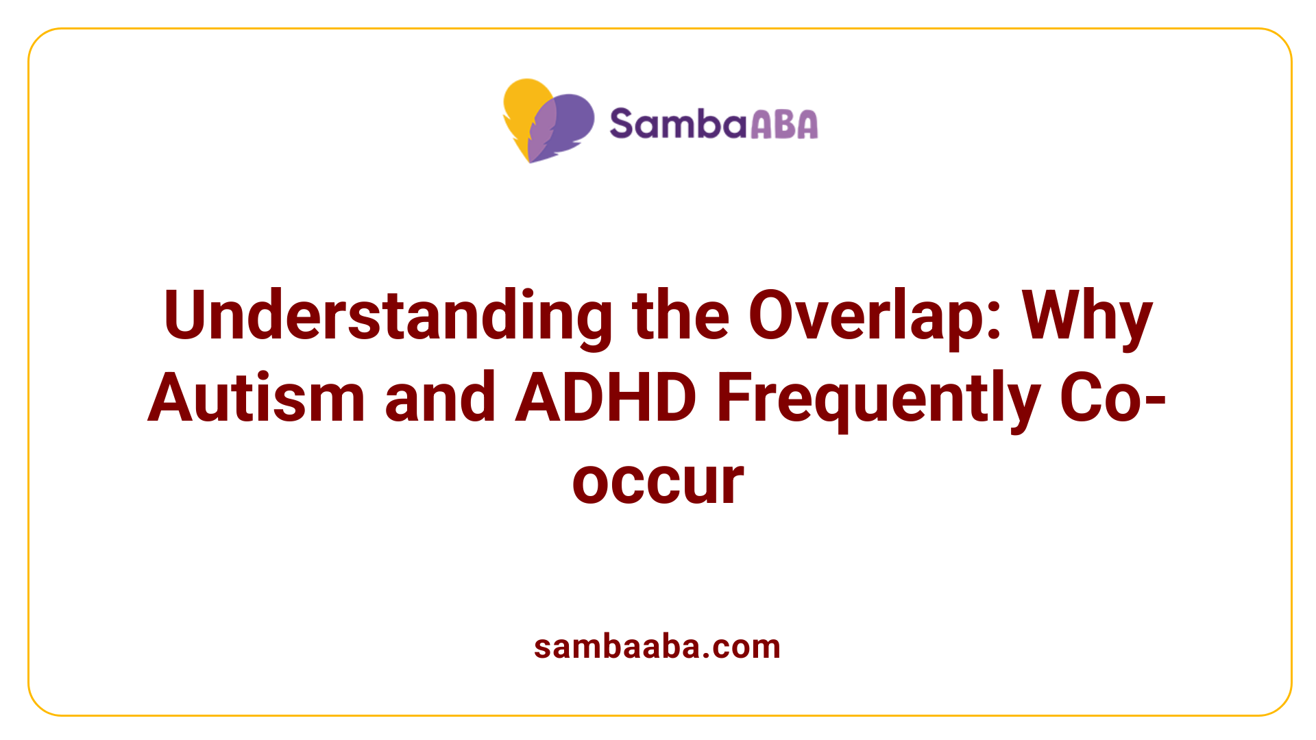 Understanding the Overlap: Why Autism and ADHD Frequently Co-occur