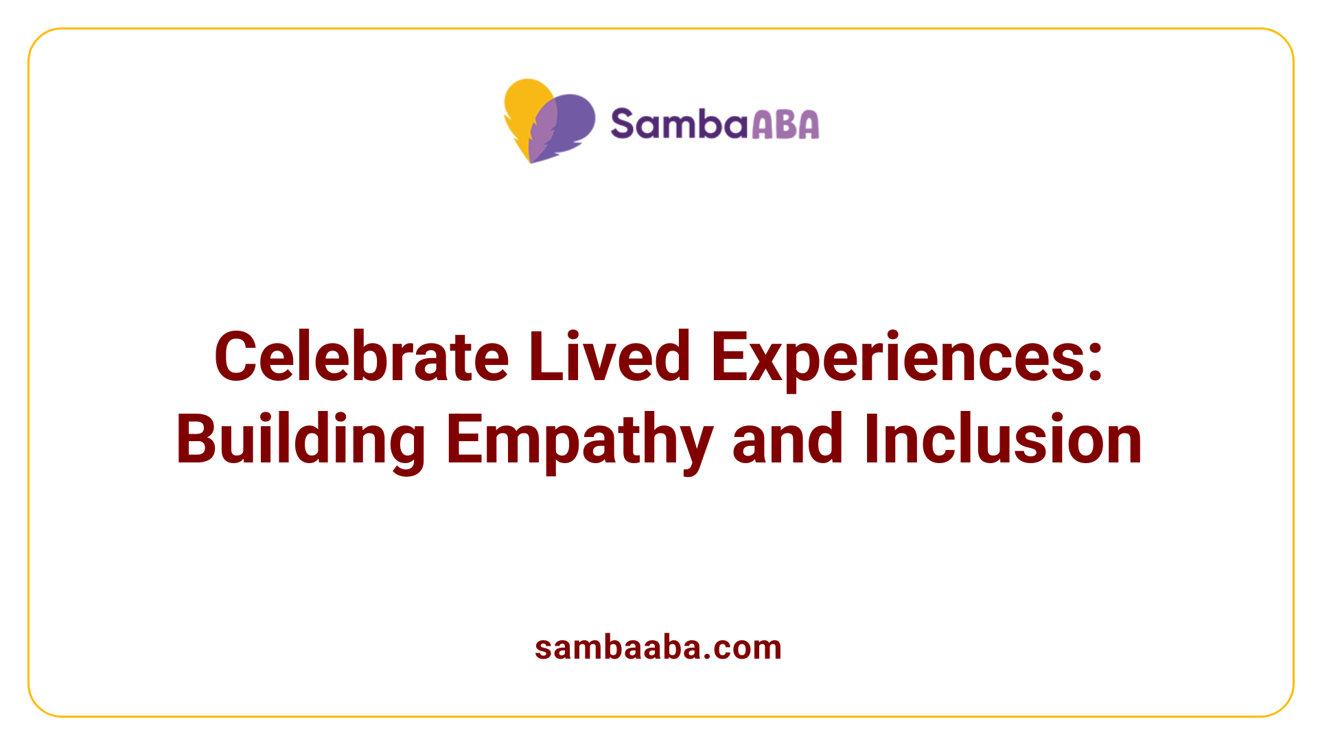 Celebrate Lived Experiences: Building Empathy and Inclusion