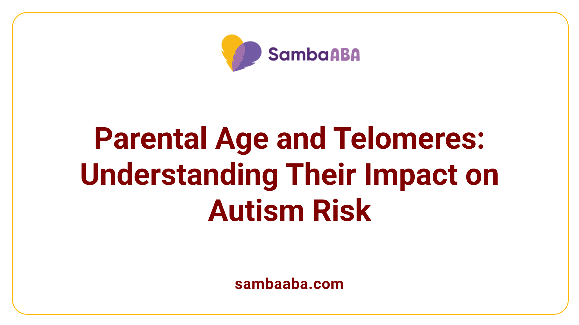 Parental Age and Telomeres: Understanding Their Impact on Autism Risk